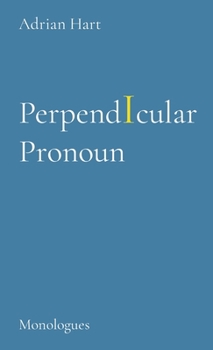 Hardcover PerpendIcular Pronoun: Monologues Book