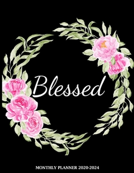 Blessed Monthly Planner 2020-2024: Christian Religious 5 Years Organizer Book with Bible Verses (January 2020 - December 2024) 60 Months Calendar 8.5 x 11