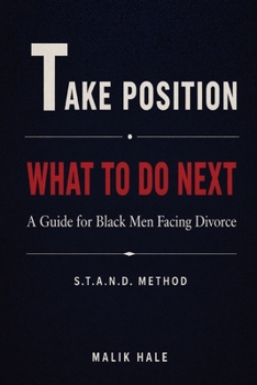 Paperback What to Do Next: A Practical Guide for Black Men Facing Divorce : T - Take Position Book