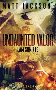 Undaunted Valor: Lam Son 719
