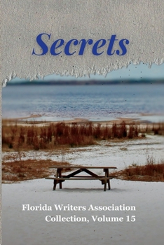Secrets: Florida Writers Association Collection, Volume 15:: Florida Writers Association Collection, Volume 15