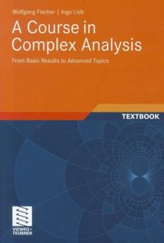 Paperback A Course in Complex Analysis: From Basic Results to Advanced Topics Book