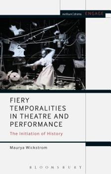 Paperback Fiery Temporalities in Theatre and Performance: The Initiation of History Book