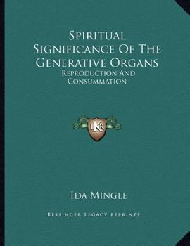 Paperback Spiritual Significance Of The Generative Organs: Reproduction And Consummation Book