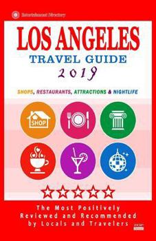 Paperback Los Angeles Travel Guide 2019: Shops, Restaurants, Arts, Entertainment and Nightlife in Los Angeles, California (City Travel Guide 2019) Book