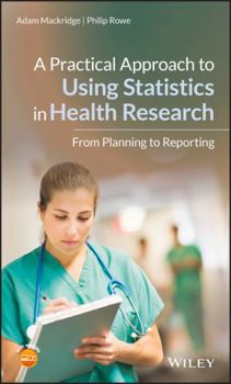 Hardcover A Practical Approach to Using Statistics in Health Research: From Planning to Reporting Book