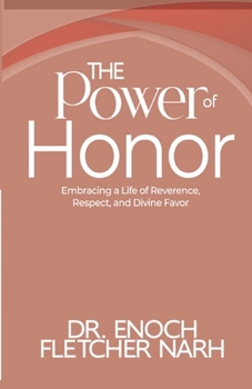 The Power of Honor: Embracing a Life of Reverence, Respect and Devine Favor