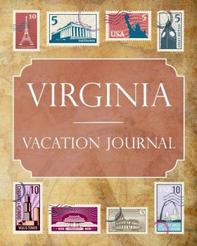 Virginia Vacation Journal: Blank Lined Virginia Travel Journal/Notebook/Diary Gift Idea for People Who Love to Travel