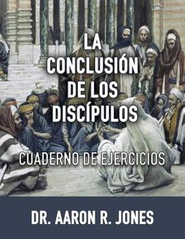 Paperback La Conclusion de los Discipulos: Cuaderno de Ejercicios [Spanish] Book