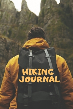 Paperback Hiking Journal: Log Book With Prompts To Write In ( For Traveling, Backpackers, Adventures, Register, Document Your Journeys, Rate Tri Book