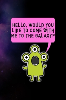 Paperback Hello, Would You Like To Come With Me To The Galaxy?: All Purpose 6x9 Blank Lined Notebook Journal Way Better Than A Card Trendy Unique Gift Purple Sp Book
