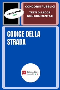 Paperback Codice Della Strada: Concorsi Pubblici - Testi Di Legge Non Commentati [Italian] Book