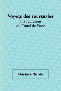 Paperback Voyage des souverains: Inauguration du Canal de Suez Book