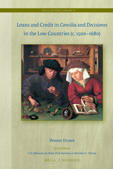 Hardcover Loans and Credit in Consilia and Decisiones in the Low Countries (C. 1500-1680) Book