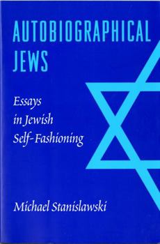 Hardcover Autobiographical Jews: Essays in Jewish Self-Fashioning Book