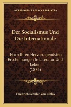 Paperback Der Socialismus Und Die Internationale: Nach Ihren Hervorragendsten Erscheinungen In Literatur Und Leben (1875) [German] Book