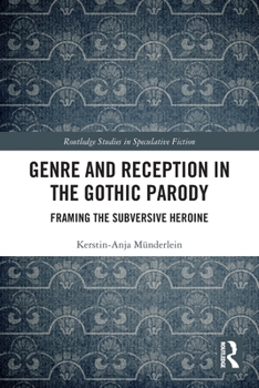 Paperback Genre and Reception in the Gothic Parody: Framing the Subversive Heroine Book