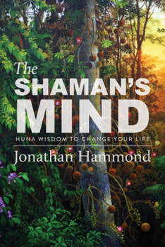 Paperback The Shaman's Mind: Huna Wisdom to Change Your Life Book