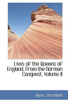 Paperback Lives of the Queens of England, from the Norman Conquest, Volume II Book