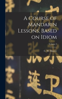 Hardcover A Course of Mandarin Lessons, Based on Idiom; Volume 2 Book