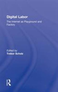 Hardcover Digital Labor: The Internet as Playground and Factory Book