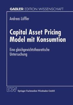 Paperback Capital Asset Pricing Model Mit Konsumtion: Eine Gleichgewichtstheoretische Untersuchung [German] Book