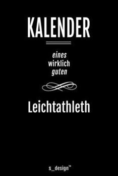 Kalender für Leichtathlethen / Leichtathleth / Leichtathlethin: Immerwährender Kalender / 365 Tage Tagebuch / Journal [3 Tage pro Seite] für Notizen, ... Erinnerungen, Sprüche (German Edition)