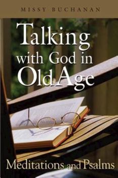 Paperback Talking with God in Old Age: Meditations and Psalms Book