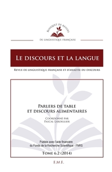 Parlers de table et discours alimentaires: 6.2 - 2014 (Le Discours Et La Langue) (French Edition)