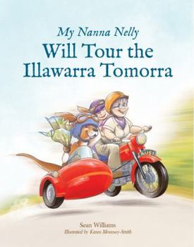 Paperback My Nanna Nelly Will Tour Illawarra Tomorra Book