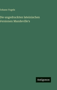 Die ungedruckten lateinischen Versionen Mandeville's (German Edition)