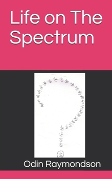 Paperback Life on The Spectrum: Help for young Neurodiverse to successfully navigate the Neurotypical World Book