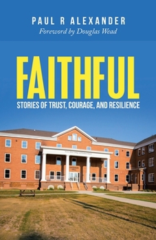 Paperback Faithful: Stories of Trust, Courage, and Resilience Book