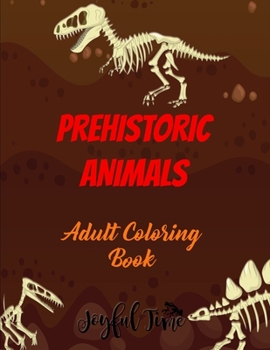 Paperback Prehistoric animals: Coloring book for adults with 40 amazing animals from prehistoric times Book