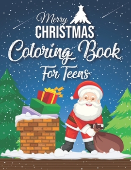 Paperback Merry Christmas Coloring Book For Teens: 40 Christmas Coloring Pages Including Santa, Christmas Trees, Reindeer, Snowman Rabbit etc. for Kids And Chil Book