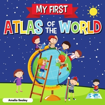 Paperback My First Atlas of The World: Children's Atlas of The World, Fun and Educational Kids Book