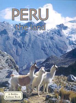 Peru: The Land (The Lands, Peoples, and Cultures) - Book  of the Lands, Peoples, & Cultures