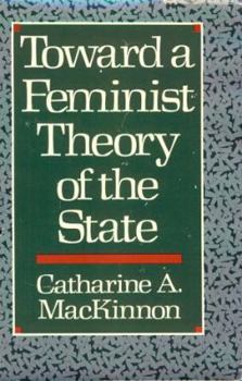 Hardcover Toward a Feminist Theory of the State Book