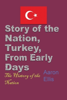 Paperback Story of the Nation, Turkey, From Early Days: The History of the Nation Book