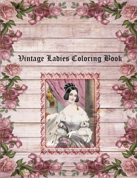 Vintage Ladies Coloring Book: Adult Coloring, 30 Greyscale and Lined Images, 8.5x11