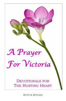 Paperback A Prayer For Victoria: Devotionals For The Hurting Heart Book