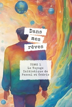Dans Mes Rêves: Le Voyage Initiatique de Pascal et Cédric