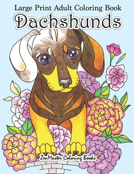 Paperback Large Print Adult Coloring Book Dachshunds: Simple and Easy Dachshunds Dogs and Puppies Coloring Book for Adults in Large Print for Relaxation and Str Book