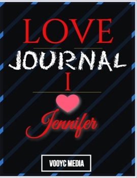 Paperback Love Journal: I Love Jennifer Love Journal Book