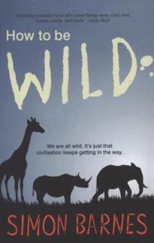 Paperback How to Be Wild. Simon Barnes Book