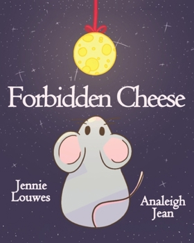 Forbidden Cheese (The Mice Who Teach What's Good to Know)