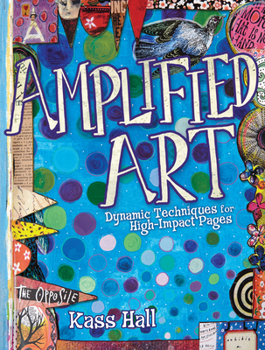 Paperback Amplified Art: Dynamic Techniques for High-Impact Pages Book