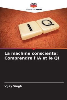 Paperback La machine consciente: Comprendre l'IA et le QI [French] Book