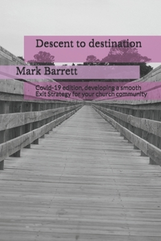 Paperback Descent to destination: Developing a smooth Exit Strategy for your church community Book