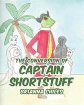 Paperback The Conversion of Captain Shortstuff Book